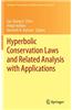 Hyperbolic Conservation Laws and Related Analysis with Applications