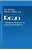Konsum: Soziologische, Okonomische Und Psychologische Perspektiven