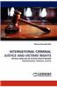 International Criminal Justice and Victims' Rights