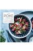 The Poke Cookbook: The Freshest Way to Eat Fish