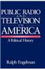 Public Radio and Television in America: A Political History