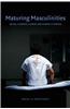 Maturing Masculinities: Aging, Chronic Illness, and Viagra in Mexico