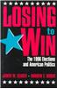 Losing to Win: The 1996 Elections and American Politics