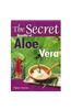 Secret Benefits of Aloe Vera