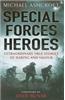 Special Forces Heroes: Extraordinary True Stories of Daring and Valour