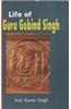 Life Of Guru Gobind Singh: A Biography