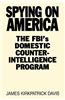 Spying on America: The FBI's Domestic Counterintelligence Program