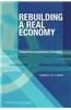 Rebuilding a Real Economy: Unleashing Engineering Innovation: Summary of a Forum