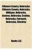 Fillmore County, Nebraska: Fillmore County, Nebraska, Milligan, Nebraska, Geneva, Nebraska, Grafton, Nebraska, Fairmont, Nebraska, Shickley