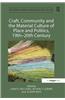 Craft, Community and the Material Culture of Place and Politics, 19th-20th Century