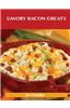 Savory Bacon Greats: Delicious Savory Bacon Recipes, the Top 100 Savory Bacon Recipes