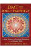 Dmt and the Soul of Prophecy