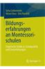 Bildungserfahrungen an Montessorischulen: Empirische Studie Zu Schulqualitat Und Lernerfahrungen