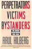 Perpetrators Victims Bystanders: Jewish Catastrophe 1933-1945
