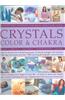 Crystals, Color & Chakra: Healing and Harmony for Body, Spirit and Home