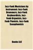 Jazz-Funk Musicians by Instrument: Jazz-Funk Drummers, Jazz-Funk Keyboardists, Jazz-Funk Organists, Jazz-Funk Pianists, Jazz-Funk Saxophonists