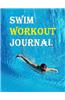 Swim Workout Journal: Track Progress with Your Swim Workout Journal