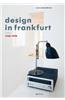 Design in Frankfurt 1920-1990: With a Contribution by Dieter Rams and a Prologue by Matthias K. Wagner