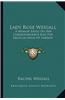Lady Rose Weigall: A Memoir Based on Her Correspondence and the Recollections of Friends