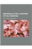 Materials for a History of Oil Painting