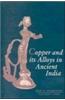 Copper And Its Alloys In Ancient India