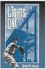 Lights On!: The Wild Century-Long Saga of Night Baseball