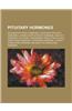 Pituitary Hormones: Anterior Pituitary Hormones, Posterior Pituitary Hormones, Adrenocorticotropic Hormone, Growth Hormone, Oxytocin