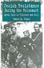 Jewish Resistance During the Holocaust: Moral Uses of Violence and Will