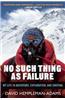 No Such Thing as Failure: My Life in Adventure, Exploration, and Survival