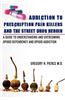 Addiction to Prescription Pain Killers and the Street Drug Heroin: A Guide to Understanding and Overcoming Opioid Dependency and Opioid Addiction