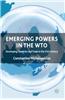 Emerging Powers in the WTO: Developing Countries and Trade in the 21st Century