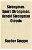 Strongman-Sport: Strongman, Arnold Strongman Classic