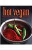 Hot Vegan: 200 Sultry & Full-Flavored Recipes from Around the World