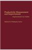 Productivity Measurement and Improvement: Organizational Case Studies