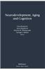 Neurodevelopment, Aging and Cognition