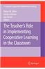 The Teacher's Role in Implementing Cooperative Learning in the Classroom