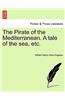 Pirate of the Mediterranean. a Tale of the Sea, Etc.