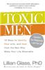 Toxic Men: 10 Ways to Identify, Deal With, and Heal from the Men Who Make Your Life Miserable