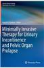 Minimally Invasive Therapy for Urinary Incontinence and Pelvic Organ Prolapse