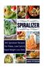 Spiralizer: 365 Spiralizer Recipes for Paleo, Low Carb and Rapid Weight Loss Diets