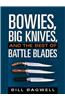 Bowies, Big Knives, and the Best of Battle Blades