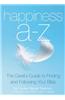 Happiness A to Z: The Gleeful Guide to Finding and Following Your Bliss