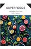 Superfoods: 150 Superfood Recipes to Inspire Health & Happiness