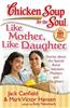 Like Mother, Like Daughter: Stories about the Special Bond Between Mothers and Daughters