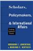 Scholars, Policymakers, and International Affairs: Finding Common Cause