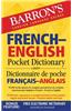 Barron's French-English Pocket Dictionary: 70,000 Words, Phrases & Examples Presented in Two Sections: American Style English to French -- French to E
