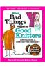 When Bad Things Happen to Good Knitters: Revised, Expanded, and Updated Survival Guide for Every Knitting Emergency