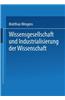 Wissensgesellschaft Und Industrialisierung Der Wissenschaft