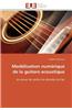 Modelisation Numerique de La Guitare Acoustique = Moda(c)Lisation Numa(c)Rique de La Guitare Acoustique