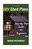 DIY Shed Plans: Step-By-Step Guide for Beginners with Pictures: (Woodworking Basics, DIY Shed, Woodworking Projects, Chicken COOP Plan